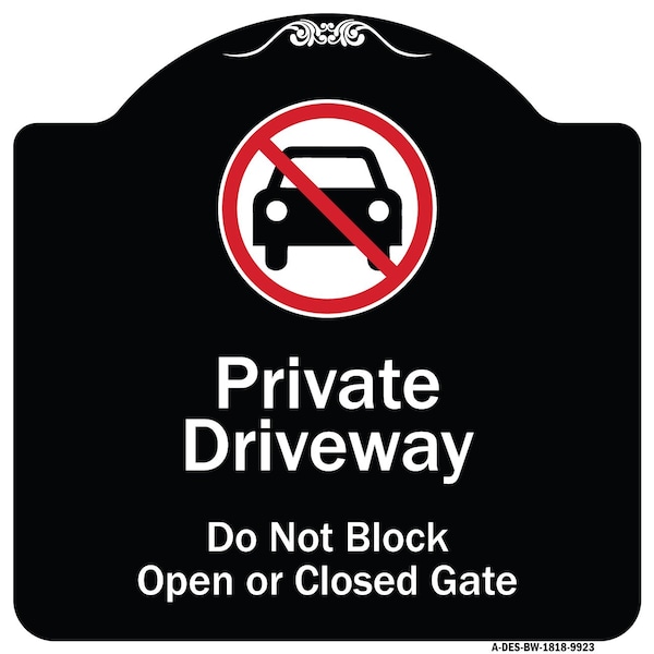 Designer Series-Private Driveway Don't Block Open Closed Gate W/ No Park, 18" x 18", BW-1818-9923
